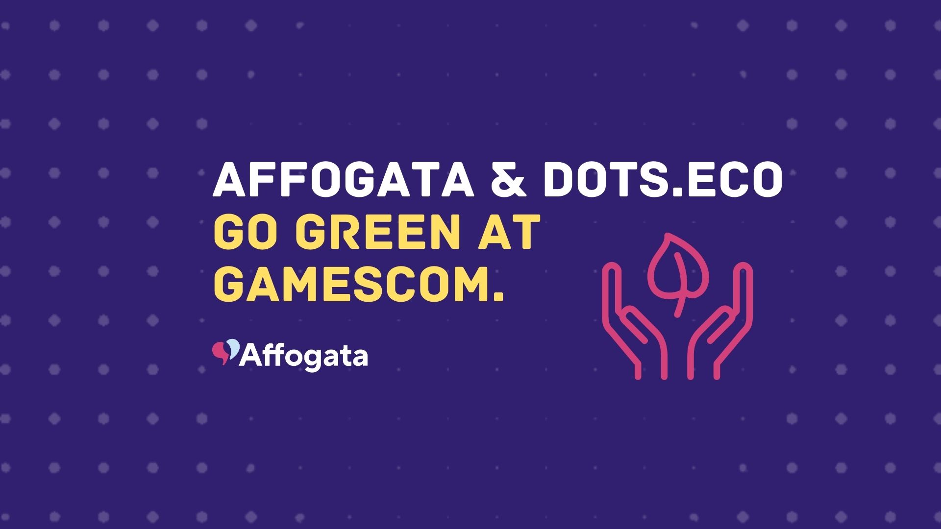 Affogata & Dots.eco go green at Gamescom