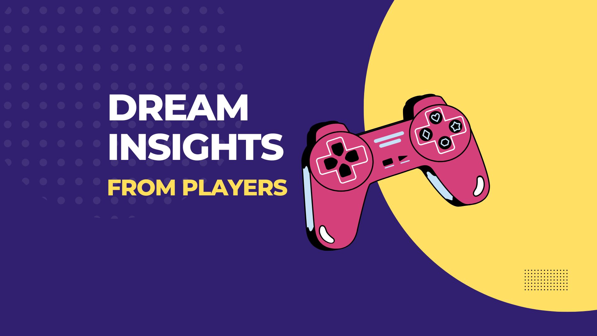 10 PX experts tell us about their dream insight from their players